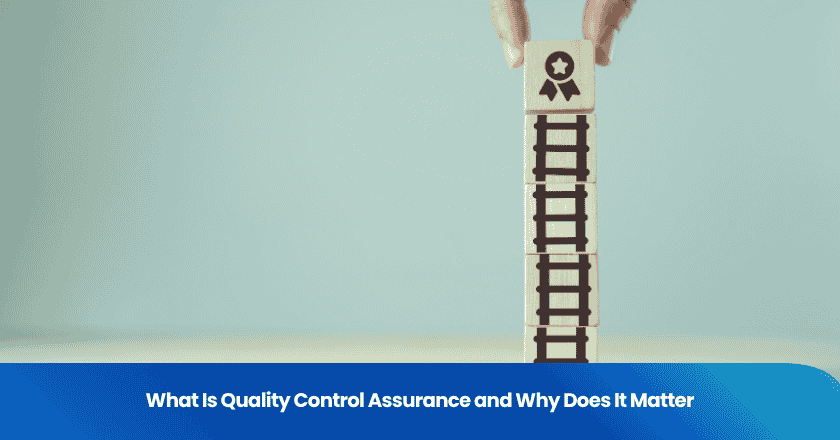 What Is Quality Control Assurance and Why Does It Matter